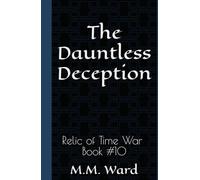 The Dauntless Deception: Relic of Time War #10