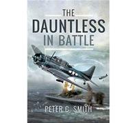 The Dauntless in Battle by Peter C. Smith Peter Smith C (Auteur)