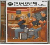The Dave Collett Trio - Down Road Apiece with The Blues [Import]