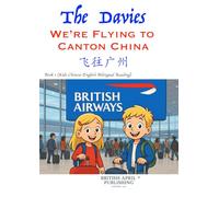 The Davies: We’re Flying to Canton China - Kids Bilingual Reading (Chinese English) Delightful Picture Book (#1): Spark Curiosity & Build Vocabulary ... Colourful Cartoons and Captivating Stories