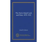 The Davis Island Lock and Dam, 1870-1922