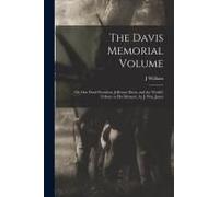 The Davis Memorial Volume; Or, Our Dead President, Jefferson Davis, And The World's Tribute To His Memory, By J. Wm. Jones