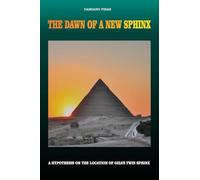The Dawn of a New Sphinx - A Hypothesis on the Location of Giza's Twin Sphinx