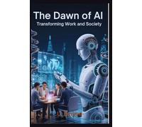 The Dawn of AI: Transforming Work and Society