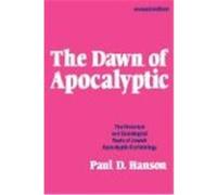The Dawn of Apocalyptic: The Historical and Sociological Roots of Jewish Apocalyptic Eschatology Hanson, Paul D. (Auteur)