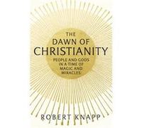 The Dawn of Christianity by Professor Robert C. Knapp Inconnu (Auteur)