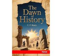 The Dawn of History: An Introduction to Pre-Historic Study