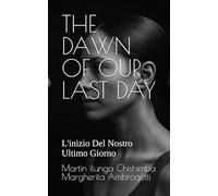 THE DAWN OF OUR LAST DAY: L'inizio Del Nostro Ultimo Giorno