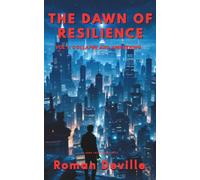 The Dawn of Resilience: Volume 1 : Collapse and Awakening
