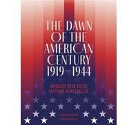 The Dawn of the American Century 1919-1944 Clément C. Fabre (Auteur)