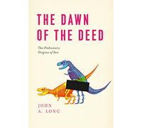 The Dawn of the Deed: The Prehistoric Origins of Sex