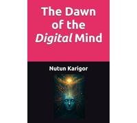 The Dawn of the Digital Mind