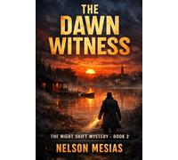 The Dawn Witness: The Night Shift Mystery Book 2