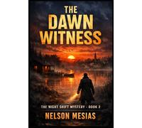 The Dawn Witness: The Night Shift Mystery Book 2