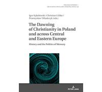 The Dawning Of Christianity In Poland And Across Central And Eastern Europe