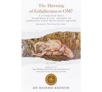 The Dawning of Enlightenment OM7: A 17-Year-Old Boy's Pilgrimage & Life Journey of Conscious Study with Living Masters Becoming - The Spiritual Man