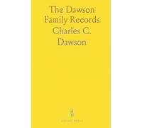 The Dawson Family Records: Biographical sketches, pedigrees, and cross-referenced lineage for Dawson and allied families