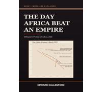 The Day Africa Beat an Empire: Ethiopia's Victory at Adwa, 1896