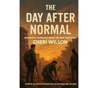 THE DAY AFTER NORMAL: Rebuilding Community When the Grid Stays Down