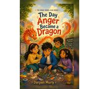 The Day Anger Became a Dragon: A Story About Big Feelings, Calm Choices and Finding Your Brave Mind