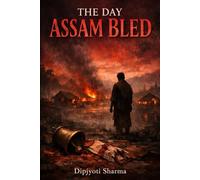 THE DAY ASSAM BLED