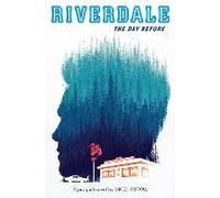 The Day Before: A Prequel Novel (Riverdale, Novel 1)