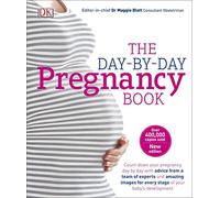The Day-by-Day Pregnancy Book: Count Down Your Pregnancy Day by Day with Advice From a Team of Experts