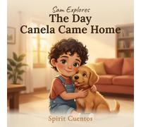 The Day Canela Came Home: A Christian Picture Book About Compassion for Ages 2-4
