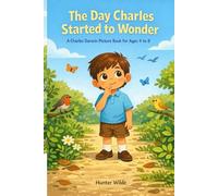 THE DAY CHARLES STARTED TO WONDER: A charles Darwin Picture Book for Ages 4 to 8