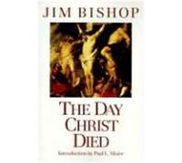 The Day Christ Died Jim Bishop (Auteur)