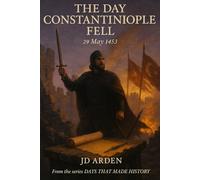 The Day Constantinople Fell: 29 May 1453