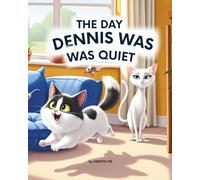 The Day Dennis Was Quiet: A laugh-out-loud cat tale about chaos, kindness, and unexpected friendship - a fully illustrated picture book for ages 4-8