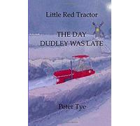 The Day Dudley Was Late (Original Little Red Tractor Stories)