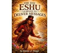 THE DAY ESHU LEARNED TO DELIVER MESSAGES