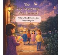 The Day Everyone Was Invited: A Story About Sharing Joy With Everyone