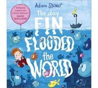 The Day Fin Flooded the World by Adam Stower Adam Stower (Auteur)