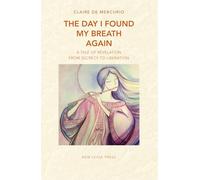 The Day I Found My Breath Again: A Tale of Revelation From Secrecy to Liberation