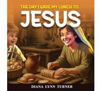 The Day I Gave My Lunch To Jesus