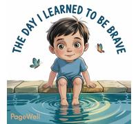 The Day I Learned to Be Brave: A Gentle Story About Fear and Trying Something New for Kids