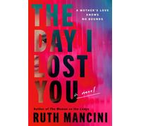 The Day I Lost You A Novel - Ruth Mancini - Harper Perennial - ebook (ePub) - Livre