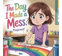 The Day I Made a Mess: A Gentle Story About Mistakes, Feelings, and Trying Again for Kids