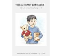 The Day I Nearly Quit Reading: A Growth Mindset Story for Ages 8-11