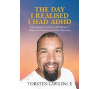 The Day I Realised I Had ADHD: How Adoption, Anxiety, and 55 Years of Misunderstanding Myself Finally Made Sense