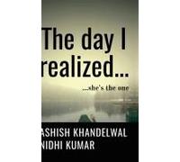 The Day I Realized.... : She's The One! Paperback Book By Ashish Khandelwal
