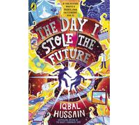 The Day I Stole the Future The unforgettable new time-travel adventure from the author of The Night I Borrowed Time - Iqbal Hussain - Puffin - ebook (ePub) - Livre
