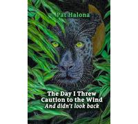 The Day I Threw Caution to the Wind: And didn't look back