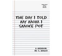 The Day I Told My Mom I Smoke Pot