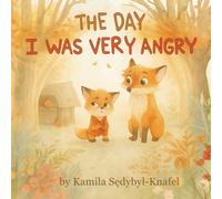 THE DAY I WAS VERY ANGRY , When Anger Comes - A Story for Little Hearts (2-5): A gentle story to help toddlers understand and calm their anger