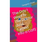 The Day I Went to The Doctor (And Turned Into a Cat!)