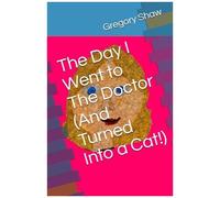The Day I Went To The Doctor (And Turned Into A Cat!) (Jessica's Crazy Adventures)